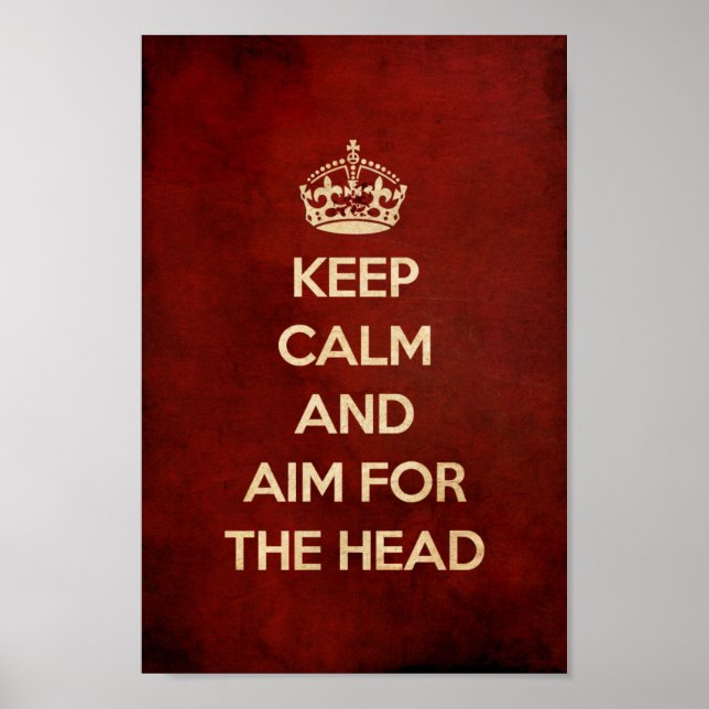 KEEP CALM AND AIM FOR THE HEAD RED POSTER (Front)