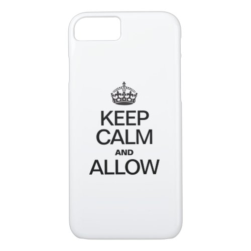 KEEP CALM AND ALLOW iPhone 87 CASE