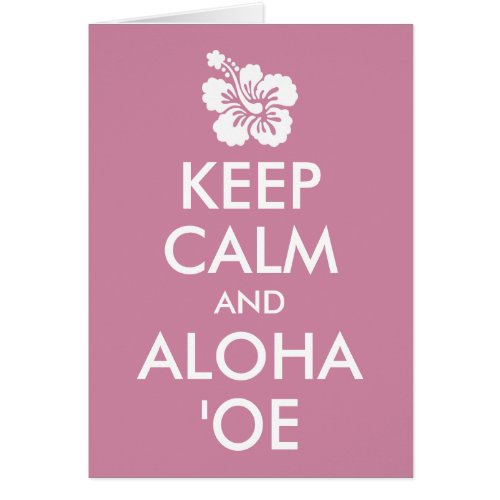 Keep Calm and Aloha ʻOe Hibiscus Flower