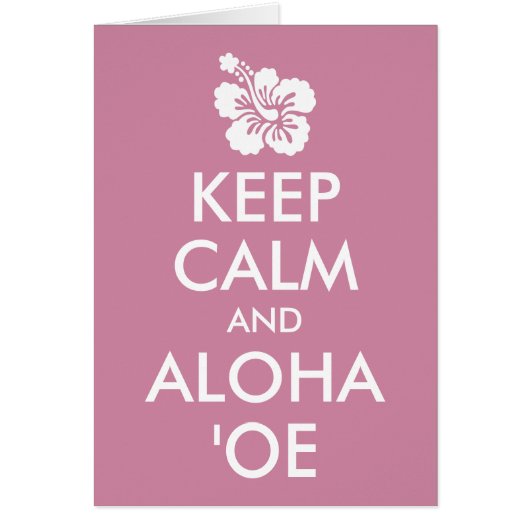 Keep Calm and Aloha ʻOe Hibiscus Flower Cards (Front)