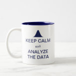 Keep Calm And Analyze The Data Statistics Two-tone Coffee Mug at Zazzle