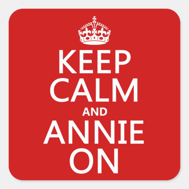 Keep Calm and Annie On Square Sticker (Front)