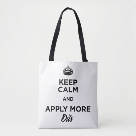 Keep Calm And Apply More Oils Tote Bag