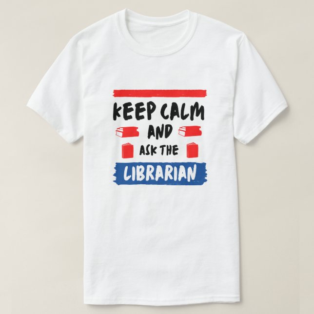 Keep calm and as the librarian T-Shirt (Design Front)