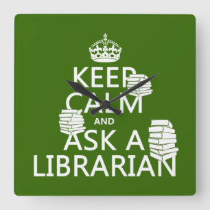 Keep Calm and Ask A Librarian (any color) Square Wall Clock