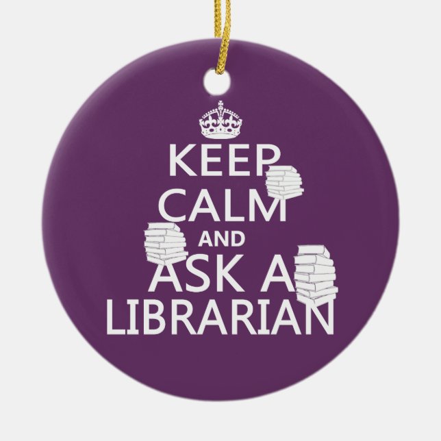 Keep Calm and Ask A Librarian Ceramic Ornament (Front)