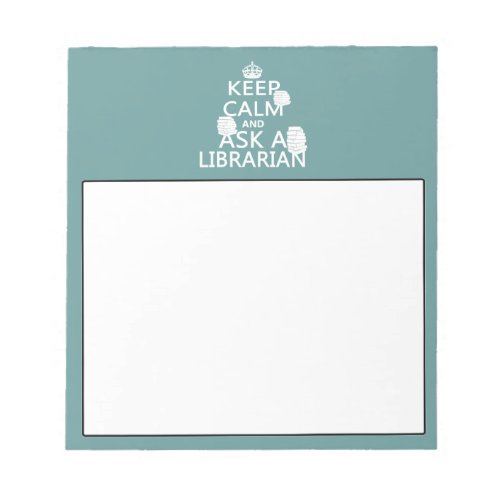 Keep Calm and Ask A Librarian Notepad