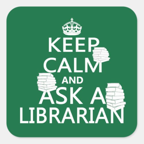 Keep Calm and Ask A Librarian Square Sticker