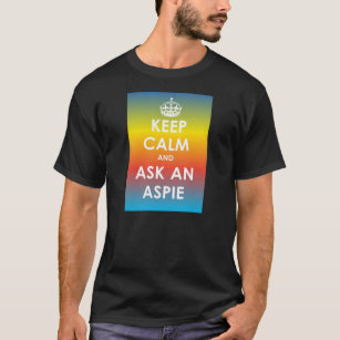 Keep Calm and Ask an Aspie–multipanel wht txt blk T-Shirt