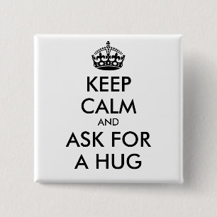 KEEP CALM AND ASK FOR A HUG - personalized text Pinback Button