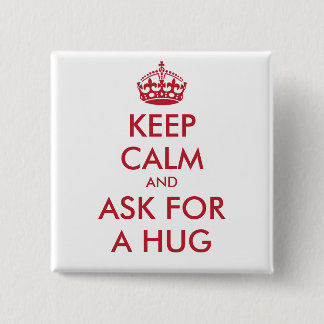 KEEP CALM AND ASK FOR A HUG - personalized text Pinback Button