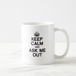 KEEP CALM AND ASK ME OUT -.png Coffee Mug