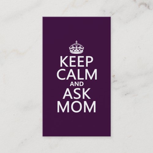 Keep Calm and Ask Mom _ all colors Calling Card