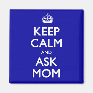 Keep Calm and Ask Mom Magnet