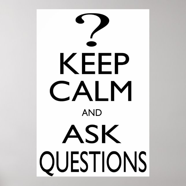 Keep Calm and Ask Questions Poster (Front)