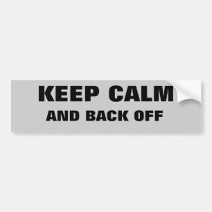 Keep Calm And Back Off Bumper Sticker