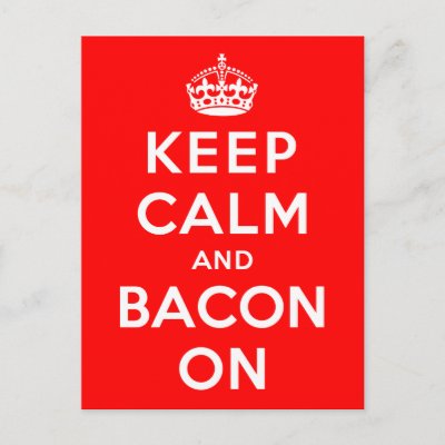 Keep Calm and Bacon On Postcard