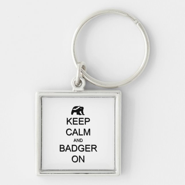 Keep Calm and Badger On Keychain (Front)