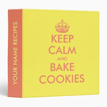 Keep Calm And Bake Cookies Funny Colorful 3 Ring Binder by keepcalmmaker at Zazzle