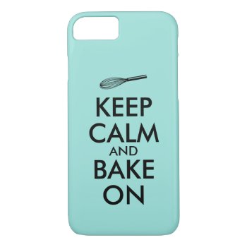 Keep Calm And Bake On Custom Color Iphone Case by keepcalmandyour at Zazzle