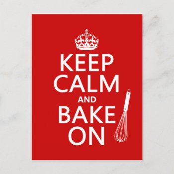 Keep Calm And Bake On Postcard by keepcalmbax at Zazzle