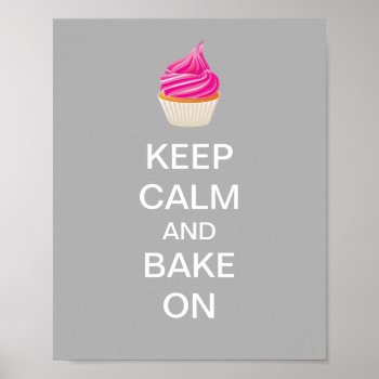 Keep Calm And Bake On Poster by WarmCoffee at Zazzle