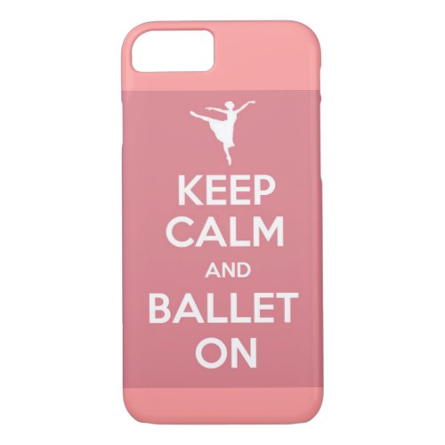 Keep calm and ballet on iPhone 7 case