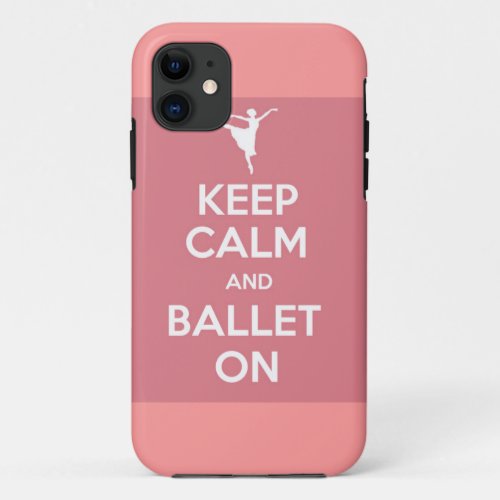 Keep calm and ballet on iPhone case