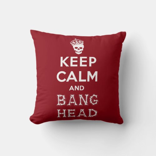 Keep Calm and Bang Head white ver Throw Pillow