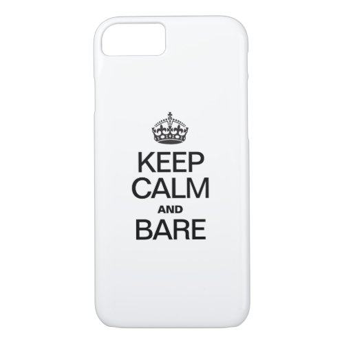 KEEP CALM AND BARE iPhone 87 CASE