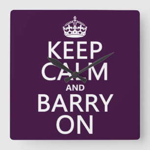 Keep Calm and Barry On (any color) Square Wall Clock