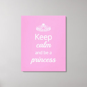 Keep Calm and Be a Princess Canvas Print