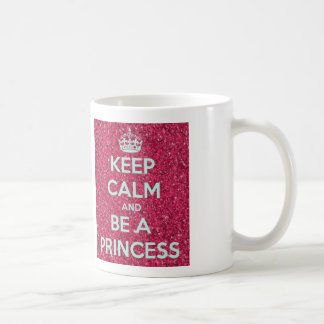 Keep Calm and Be a Princess Coffee Mug
