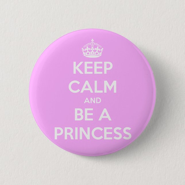 Keep Calm and Be a Princess Pinback Button (Front)