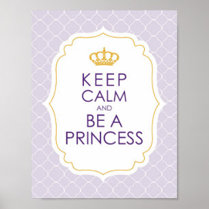 Keep Calm and Be A Princess Poster