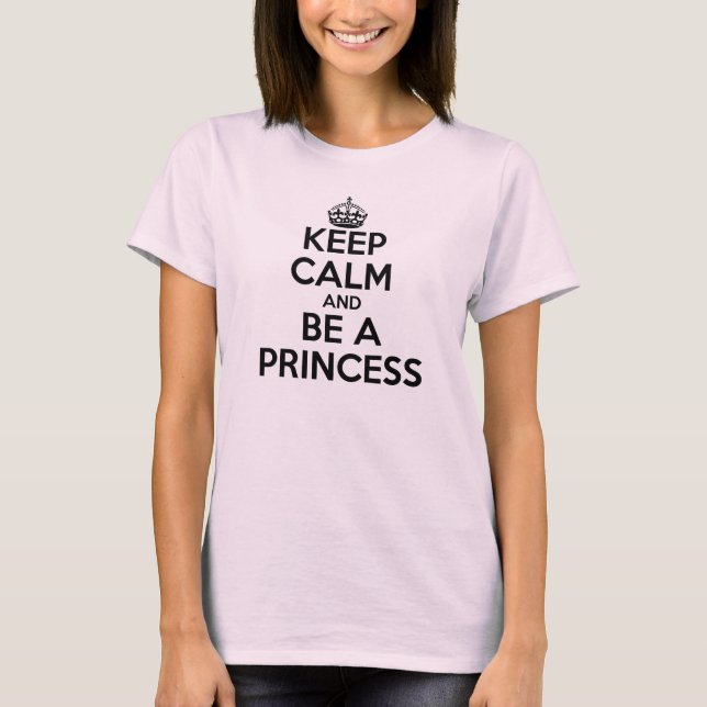 Keep calm and be a princess T-Shirt (Front)