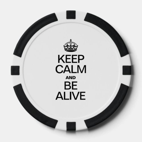 KEEP CALM AND BE ALIVE POKER CHIPS