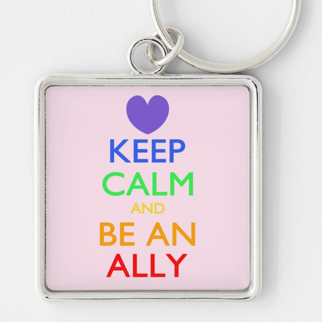 Keep Calm and Be An Ally Keychain (Front)
