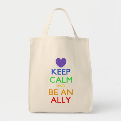 Keep Calm and Be An Ally Tote Bag