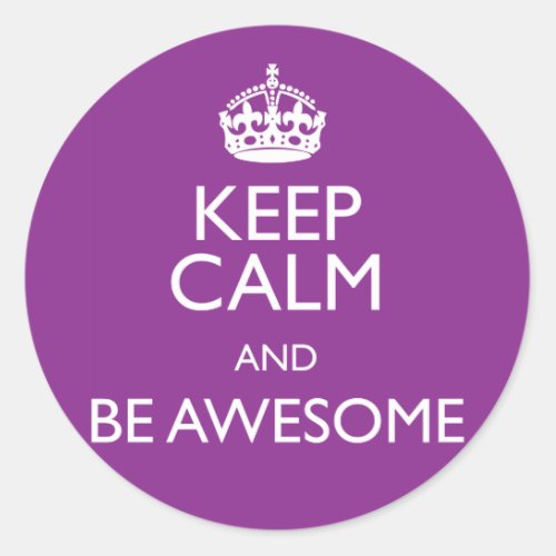 KEEP CALM AND BE AWESOME CLASSIC ROUND STICKER