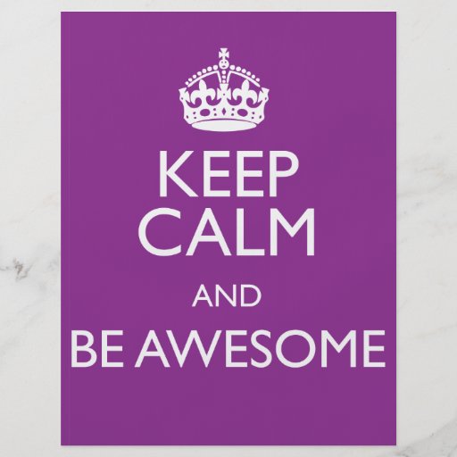 KEEP CALM AND BE AWESOME FLYER | Zazzle