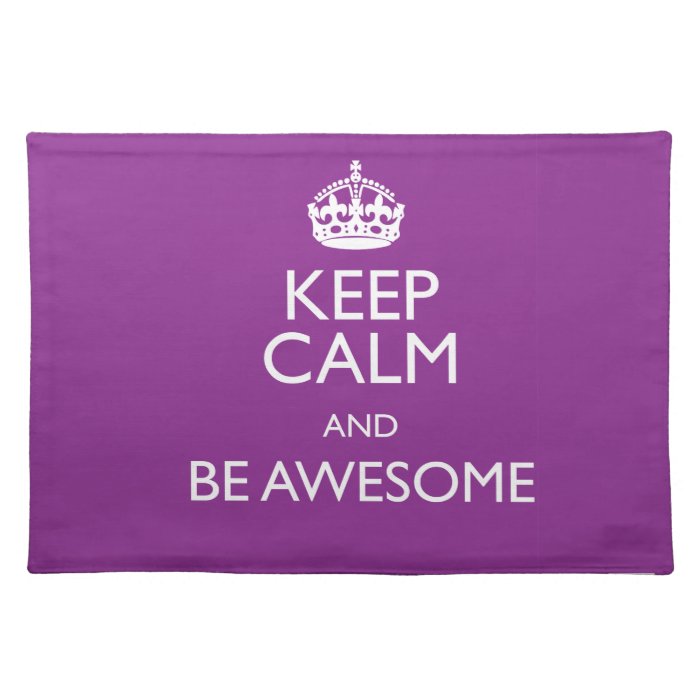 KEEP CALM AND BE AWESOME PLACE MATS