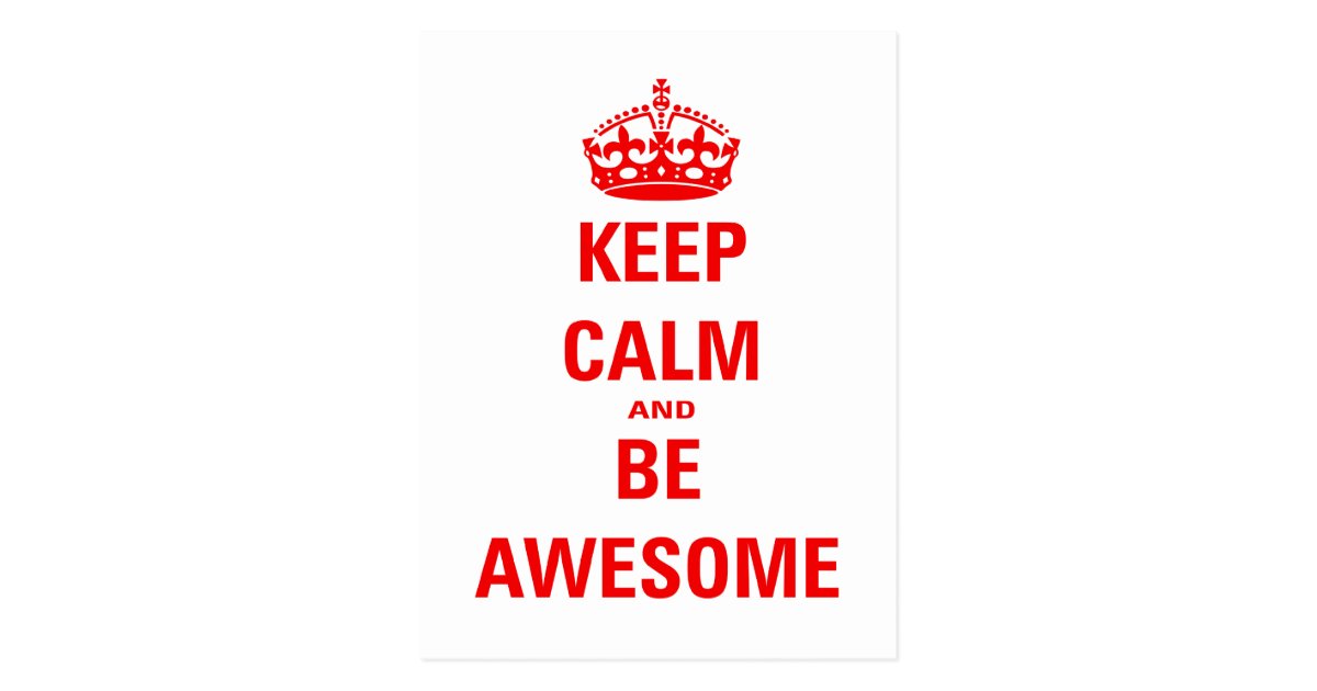 Keep Calm and Be Awesome Postcard | Zazzle.com