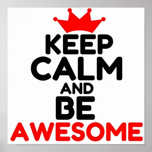 KEEP CALM AND BE AWESOME POSTER