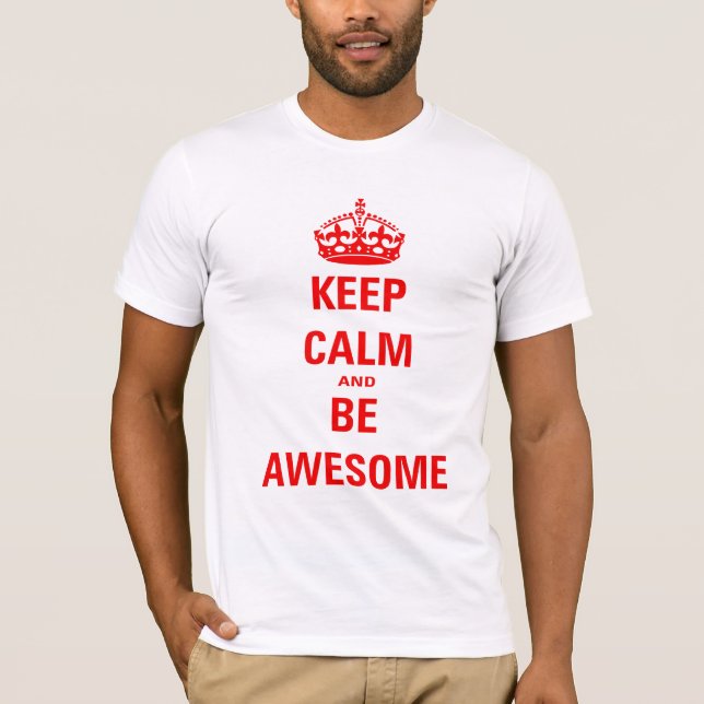 Keep Calm and Be Awesome T-Shirt (Front)