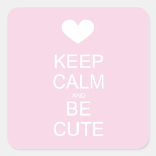 keep calm and be cute square sticker