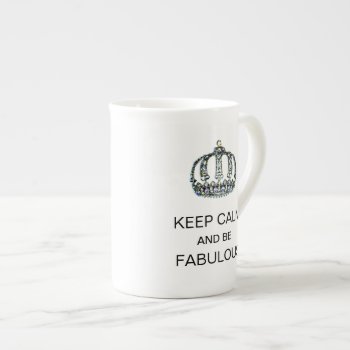 "keep Calm And Be Fabulous" Bone China Mug by LadyDenise at Zazzle