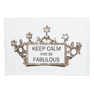 "KEEP CALM AND BE FABULOUS" PILLOW CASE