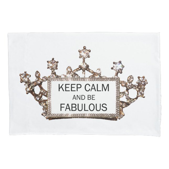 "KEEP CALM AND BE FABULOUS" PILLOW CASE (Front)