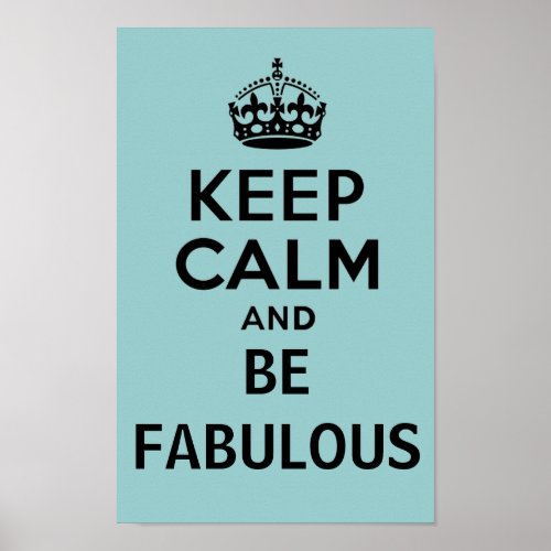Keep Calm and be Fabulous Poster